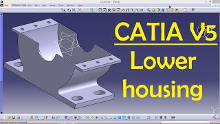 CATIA V5 Lower housing for Biginners  CATIA V5 Tutorial Part Design  Engineer AutoCAD [upl. by Semmes]