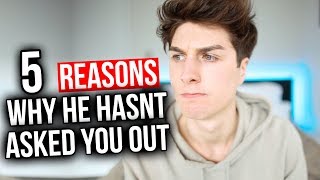 5 Reasons Why Hes Not Asking You Out [upl. by Bryant]