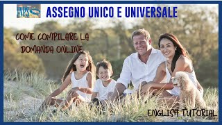 COME COMPILARE LA DOMANDA DELLASSEGNO UNICO E UNIVERSALE FIGLI 2022 ONLINE  ENGLISH TUTORIAL [upl. by Hgalehs]