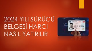 2024 YILI SÜRÜCÜ BELGESİ HARCI NASIL YATIRILIR EN SADE ANLATIMLA [upl. by Arraes]