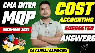 MQP Dec 2024  Suggested Answers  Cost Accounting  CMA Inter  CA Pankaj Sarawagi [upl. by Weiss]