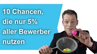 10 CHANCEN die nur 5  alle Bewerber NUTZEN Bewerbung schreiben M Wehrle [upl. by Cohl]