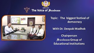 Podcast  The Voice of Sunbeam  Celebrating the festival of democracy with Dr Deepak Madhok [upl. by Redwine847]