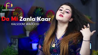 Pashto New Songs 2024  Da Mi Zanla Kaar  Kalsoom Wadood New Songs 2024  Official Music Video [upl. by Ethan]