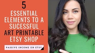 How to Make Money Selling Printables on Etsy  5 Key Elements To A Successful Etsy Shop [upl. by Yenruoc401]