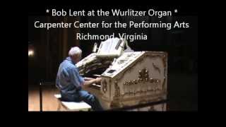 Bob Lent plays the Wurlitzer Organ [upl. by Maer737]