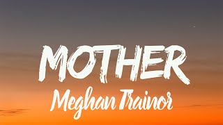 Meghan Trainor  Mother Lyrics [upl. by Eihcra]