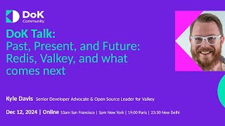 DoK Talk Past Present and Future Redis Valkey and what comes next [upl. by Noryd419]