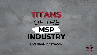 Live From DattoCON 2023 Titans Of The MSP Industry Panel [upl. by Tse836]