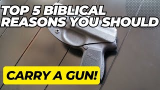 Top 5 BIBLICAL Reasons YOU Should Carry A Gun [upl. by Sidoeht]