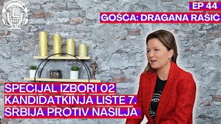 Specijal Izbori 2023 02  Dragana Rašić  Kandidatkinja liste br 7 Srbija protiv nasilja  EP 44 [upl. by Uba]