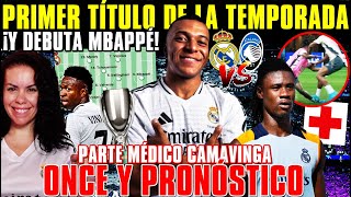 ⚽¡HOY DEBUTA MBAPPÉ MADRID VS ATALANTA ¡PRIMER TÍTULO  OFICIAL PARTE MÉDICO CAMAVINGA [upl. by Rahr981]