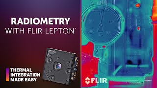 Radiometry with FLIR Lepton  Thermal Integration Made Easy [upl. by Body56]