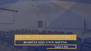 August 6 2024 Paulding County School District Board of Education Meeting [upl. by Itsud]