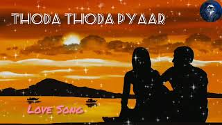 Thoda Thoda Pyaar SongLove SongNew Track Song [upl. by Bagley]