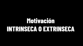 Motivación intrínseca y extrínseca ¿Qué es lo que te mueve [upl. by Toole452]