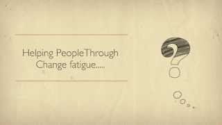 Helping People Through Change Fatigue [upl. by Ys]