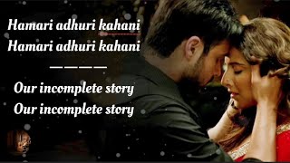 Hamari Adhuri Kahani Song Lyrics English Translation  Arjit Singh  Emraan Hashmi  Vidya Balan [upl. by Enohpesrep962]