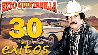 Beto Quintanilla  30 Exitos   Corridos Pesados Mix [upl. by Rafferty118]