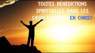 Toutes bénédictions spirituelles dans les lieux célestes en Christ  Ephésiens 1  Partie 1 [upl. by Belcher196]