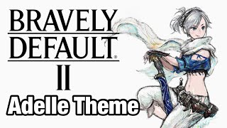 Adelles Theme  Bravely Default II OST [upl. by Sell484]