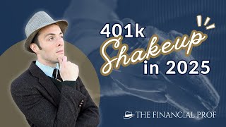 The 401k Shakeup What You Need to Know for 2025 [upl. by Reinwald529]