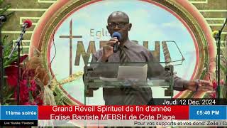 11ème soirée  Grand Réveil Spirituel Eglise MEBSH de CotePlage Jeudi 12 Déc 2024 [upl. by Nefets]