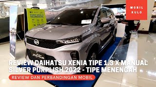 Review Daihatsu All New Xenia Tipe 13 X Manual Warna Purplish Silver Terbaru 2022  Tipe Menengah [upl. by Roach]