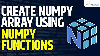 How to Create NumPy Array using NumPy Function  Machine Learning Tutorial [upl. by Etnud46]