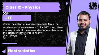 Under the action of a given coulombic force the acceleration of an electron is 25 × 1022 m  s [upl. by Bartlet]