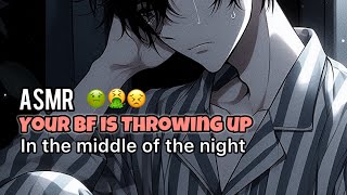 ASMR  Your BF is Throw up In the middle of the night stomach growling [upl. by Jeth]