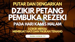 Dzikir Petang Pembuka Rezeki Di Hari Kamis 12 Jumadil Awal SumaDzikirTV [upl. by Ettenna]