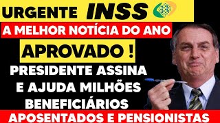 INSS URGENTE APROVADO  BOLSONARO ASSINA AJUDA MILHÕES DE BENEFICIÁRIOS  A MELHOR NOTÍCIA DO ANO [upl. by Charbonnier]