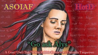 HotD  ASOIAF Go Ask Alys  Daemon Targaryen amp Alys Rivers  An Owl Bat and White Rabbit REMIX [upl. by Noira873]