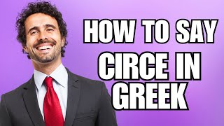 How To Pronounce Circe in Greek Correctly [upl. by Anet]