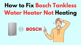 How to Fix Bosch Tankless Water Heater Not Heating [upl. by Westberg]