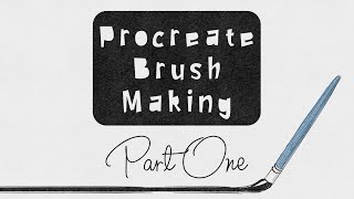 Procreate Brush Making  Part One [upl. by Anialem]