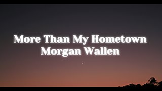 More Than My Hometown  Morgan Wallen Lyrics [upl. by Enelahs105]