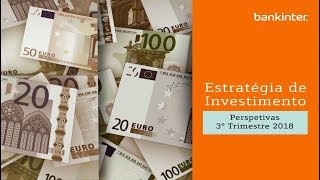 Estratégia de Investimento Bankinter  Perspetivas 3T 2018 [upl. by Fried171]