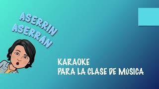 Aserrin Aserran Karaoke [upl. by Gilliam]