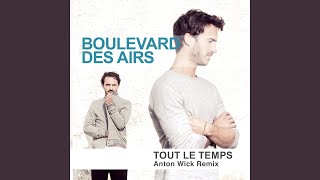 Tout le temps Anton Wick Remix [upl. by Nauqat685]