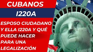 ATENCIÓN esposo ciudadano y ella I220A y qué puede hacer para una legalización en Estados Unidos [upl. by Kcirrem999]