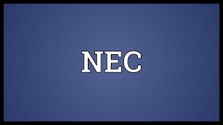 NEC Meaning [upl. by Dituri]