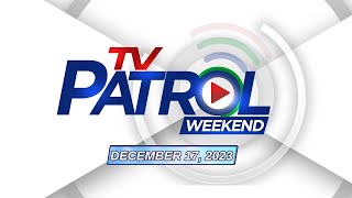 TV Patrol Weekend Livestream  December 17 2023 Full Episode Replay [upl. by Annwahs]