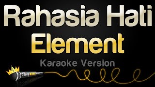 Element  Rahasia Hati Karaoke Version [upl. by Awhsoj]