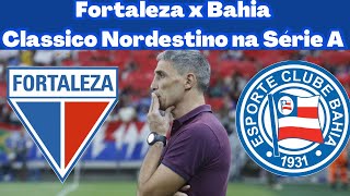 Fortaleza x Bahia  Clássico Nordestino no Brasileirão [upl. by Nalani]