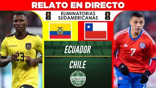 ECUADOR vs CHILE EN VIVO 🚨 ELIMINATORIAS MUNDIAL 2026 • RELATO EN DIRECTO [upl. by Lechar]