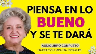 PIENSA EN LO BUENO Y SE TE DARÁ Conny Méndez🥰 Audiolibro completo de Metafísica Voz Humana Real💯 [upl. by Temhem]