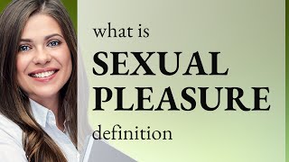 Sexual pleasure • meaning of SEXUAL PLEASURE [upl. by Enecnarf]