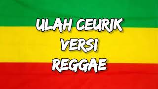 Ulah ceurik versi reggae [upl. by Akire]